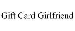 GIFT CARD GIRLFRIEND trademark