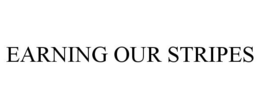 EARNING OUR STRIPES trademark