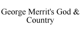 GEORGE MERRIT'S GOD & COUNTRY trademark