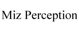 MIZ PERCEPTION trademark