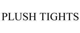 PLUSH TIGHTS trademark