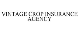 VINTAGE CROP INSURANCE AGENCY trademark