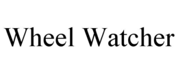 WHEEL WATCHER trademark