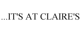 ...IT'S AT CLAIRE'S trademark