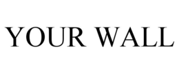 YOUR WALL trademark