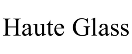 HAUTE GLASS trademark