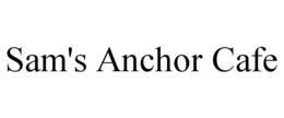 SAM'S ANCHOR CAFE trademark
