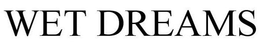 WET DREAMS trademark