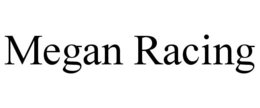 MEGAN RACING trademark