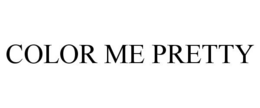 COLOR ME PRETTY trademark