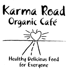 KARMA ROAD ORGANIC CAFE HEALTHY DELICIOUS FOOD FOR EVERYONE trademark