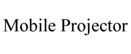 MOBILE PROJECTOR trademark