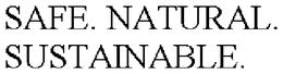 SAFE. NATURAL. SUSTAINABLE. trademark