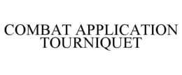 COMBAT APPLICATION TOURNIQUET trademark