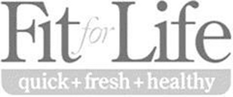 FIT FOR LIFE QUICK + FRESH + HEALTHY trademark