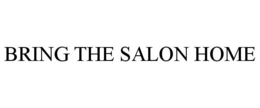 BRING THE SALON HOME trademark
