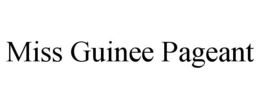 MISS GUINEE PAGEANT trademark