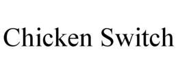 CHICKEN SWITCH trademark