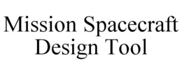 MISSION SPACECRAFT DESIGN TOOL trademark
