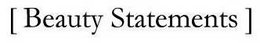 [ BEAUTY STATEMENTS ] trademark