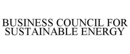 BUSINESS COUNCIL FOR SUSTAINABLE ENERGY trademark