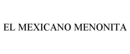 EL MEXICANO MENONITA trademark