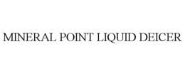 MINERAL POINT LIQUID DEICER trademark