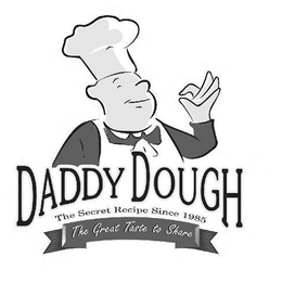 DADDY DOUGH THE SECRET RECIPE SINCE 1985 THE GREAT TASTE TO SHARE trademark