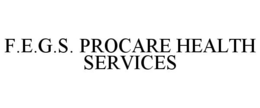 F.E.G.S. PROCARE HEALTH SERVICES trademark
