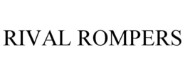 RIVAL ROMPERS trademark