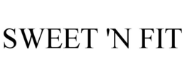 SWEET 'N FIT trademark