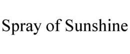 SPRAY OF SUNSHINE trademark