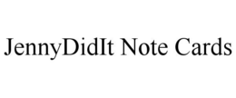 JENNYDIDIT NOTE CARDS trademark