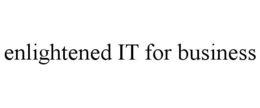 ENLIGHTENED IT FOR BUSINESS trademark