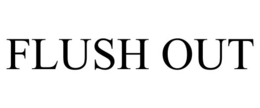 FLUSH OUT trademark