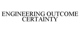 ENGINEERING OUTCOME CERTAINTY trademark