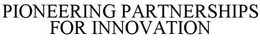 PIONEERING PARTNERSHIPS FOR INNOVATION trademark