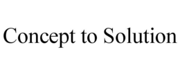 CONCEPT TO SOLUTION trademark