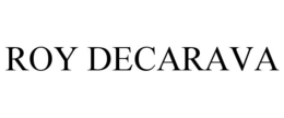 ROY DECARAVA trademark