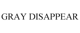 GRAY DISAPPEAR trademark
