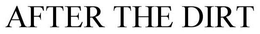 AFTER THE DIRT trademark