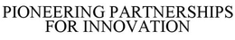 PIONEERING PARTNERSHIPS FOR INNOVATION trademark