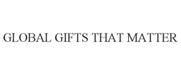 GLOBAL GIFTS THAT MATTER trademark