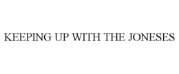 KEEPING UP WITH THE JONESES trademark