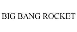 BIG BANG ROCKET trademark