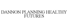 DANNON PLANNING HEALTHY FUTURES trademark
