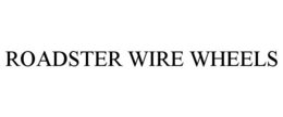ROADSTER WIRE WHEELS trademark