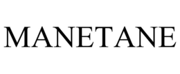 MANETANE trademark