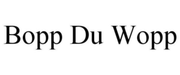 BOPP DU WOPP trademark
