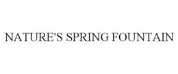 NATURE'S SPRING FOUNTAIN trademark